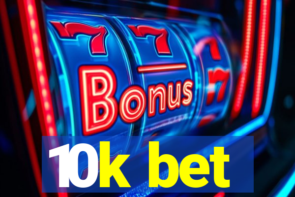 10k bet